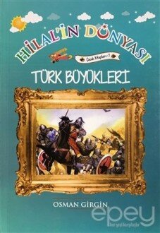 Türk Büyükleri - Hilal'in Dünyası