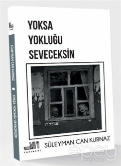 Yoksa Yokluğu Seveceksin