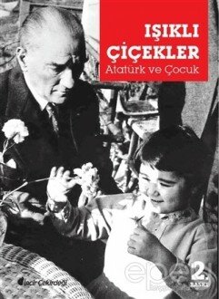 Işıklı Çiçekler - Atatürk ve Çocuk