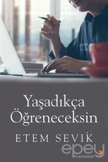 Yaşadıkça Öğreneceksin