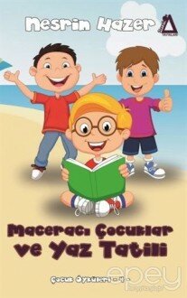 Maceracı Çocuklar ve Yaz Tatili - Çocuk Öyküleri 4