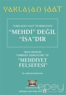 Yaklaşan Saatte Beklenen Mehdi Değil İsa’dır - Yaklaşan Saat 8