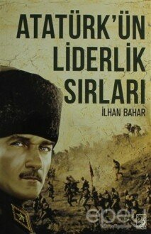 Atatürk'ün Liderlik Sırları