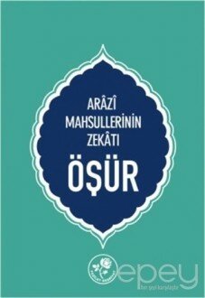 Öşür-Arazi Mahsüllerinin Zekatı