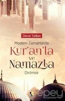 Modern Zamanlarda Kur’an'la ve Namazla Dirilmek