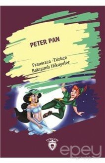 Peter Pan (Peter Pan) Fransızca Türkçe Bakışımlı Hikayeler