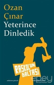 Yeterince Dinledik