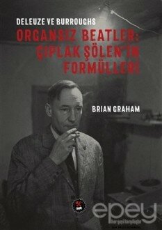 Deleuze ve Burroughs - Organsız Beatlar: Çıplak Şölen'in Formülleri