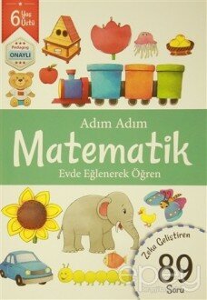 Adım Adım Matematik 6 Yaş - Zeka Geliştiren 89 Soru