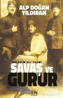 Mülazım Ali Fehmi - Savaş ve Gurur