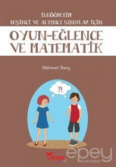 İlköğretim Beşinci ve Altıncı Sınıflar İçin Oyun - Eğlence ve Matematik