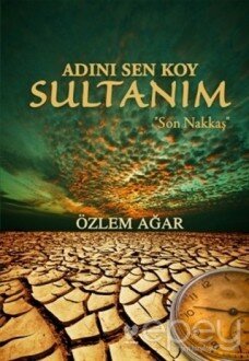 Adını Sen Koy Sultanım - Son Nakkaş