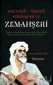 Mu'tezili Hanefi Etkileşimi ve Zemahşeri