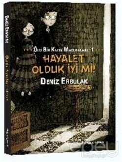 Hayalet Olduk İyi mi! - Ölü Bir Kızın Maceraları 1