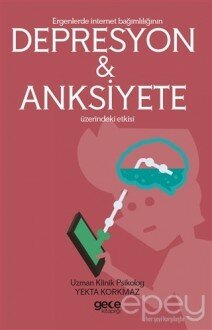 Ergenlerde İnternet Bağımlılığı Depresyon ve Anksiyete Üzerindeki Etkisi