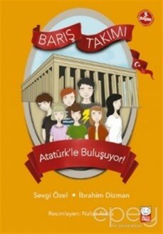 Atatürk’le Buluşuyor! - Barış Takımı