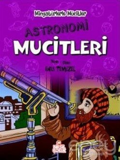 Astronomi Mucitleri - Minyatürlerle Mucitler