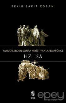 Yahudilerden Sonra Hristiyanlardan Önce Hz. İsa