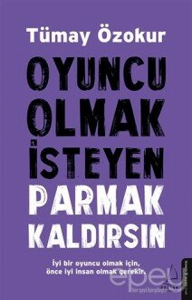 Oyuncu Olmak İsteyen Parmak Kaldırsın