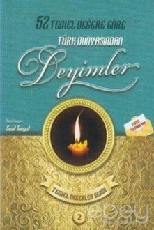 52 Temel Değere Göre Türk Dünyasından Deyimler - Temel Değerler Serisi 2