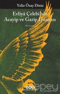 Evliya Çelebi’nin Acayip ve Garip Dünyası