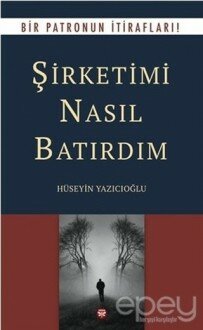 Şirketimi Nasıl Batırdım