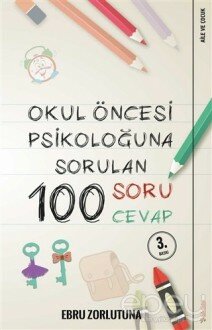 Okul Öncesi Psikoloğu’na Sorulan 100 Soru 100 Cevap