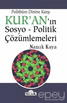 Politbüro Dinine Karşı Kur'an'ın Sosyo - Politik Çözümlemeleri