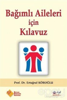 Bağımlı Aileleri İçin Kılavuz