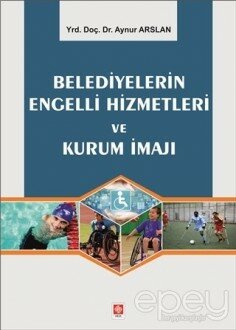 Belediyelerin Engelli Hizmetleri ve Kurum İmajı