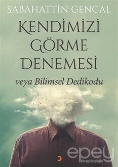 Kendimizi Görme Denemesi veya Bilimsel Dedikodu