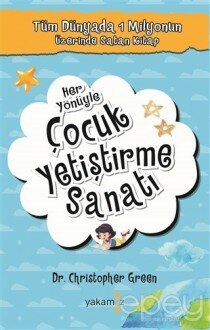 Her Yönüyle Çocuk Yetiştirme Sanatı