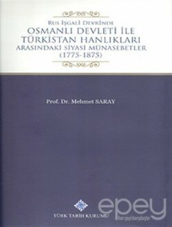 Rus İşgali Devrinde Osmanlı Devleti İle Türkistan Hanlıkları Arasındaki Siyasi Münasebetler