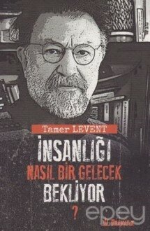 İnsanlığı Nasıl Bir Gelecek Bekliyor?