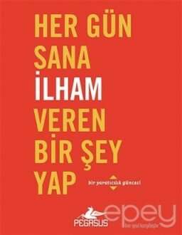 Her Gün Sana İlham Veren Bir Şey Yap