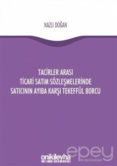 Tacirler Arası Ticari Satım Sözleşmelerinde Satıcının Ayıba Karşı Tekeffül Borcu