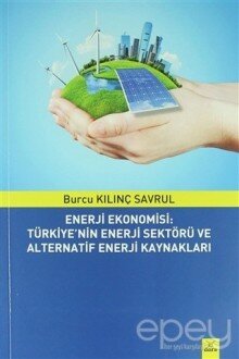 Enerji Ekonomisi: Türkiye'nin Enerji Sektörü ve Alternatif Enerji Kaynakları