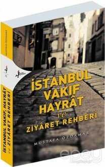 İstanbul Vakıf Hayrat ve Ziyaret Rehberi