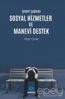 Şiddet Çağında Sosyal Hizmetler ve Manevi Destek