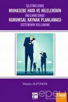 İşletmelerde Muhasebe Hata ve Hilelerinin Önlenmesi Kurumsal Kaynak Planlaması Sisteminin Kullanımı