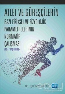 Atlet ve Güreşçilerin Bazı Fiziksel ve Fizyolojik Parametrelerinin Normatif Çalışması