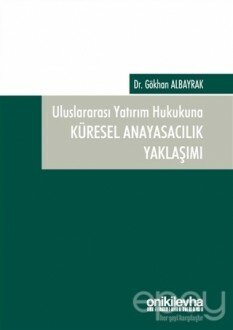 Uluslararası Yatırım Hukukuna Küresel Anayasacılık Yaklaşımı