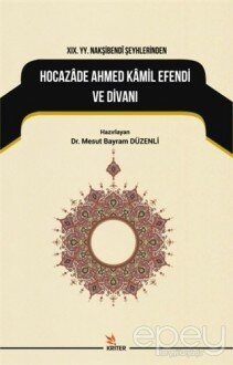 19. YY. Nakşibendi Şeyhlerinden Hocazade Ahmed Kamil Efendi ve Divanı