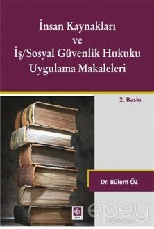 İnsan Kaynakları ve İş/Sosyal Güvenlik Hukuku Uygulamalı Makaleleri