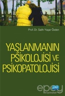 Yaşlanmanın Psikolojisi ve Psikopatolojisi