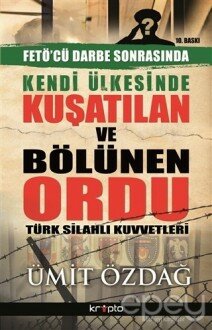 Kendi Ülkesinde Kuşatılan Ordu - Türk Silahlı Kuvvetleri