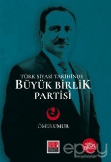 Türk Siyasi Tarihinde Büyük Birlik Partisi