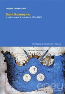 Sınır Kurguları: İran Ulusunun Şekillenmesi (1804/1946)