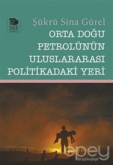 Orta Doğu Petrolünün Uluslararası Politikadaki Yeri