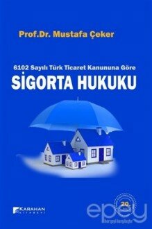 6102 Sayılı Türk Ticaret Kanuna Göre Sigorta Hukuku